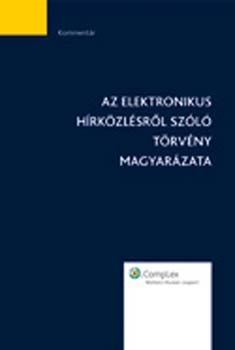 Complex Kiadó: Az elektronikus hírközlésről szóló törvény magyarázata antikvár