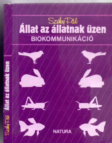 Széky Pál: Állat az állatnak üzen - Biokommunikáció (Natura - 76 rajzzal) antikvár