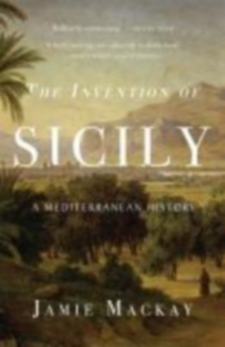 Mackay, Jamie: The Invention of Sicily idegen
