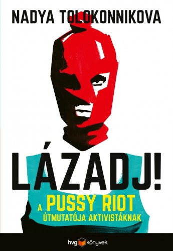 LÁZADJ! - A Pussy Riot útmutatója aktivistáknak akciós termékkép 1