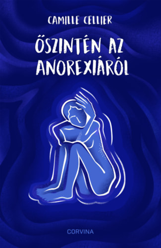 Camille Cellier: Őszintén az anorexiáról e-Könyv
