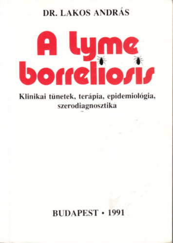 Dr. Lakos Andr s A Lyme borreliosis Klinikai t netek ter pia epidemiol gia szerodiagnosztika