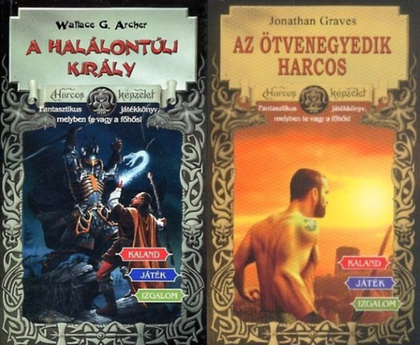Jonathan Graves, Wallace G. Archer: 2 db Kaland Játék Izgalom könyv a Harcos Képzelet Játékkönyvek sorozatból: Az ötvenegyedik harcos + A halálontúli király antikvár
