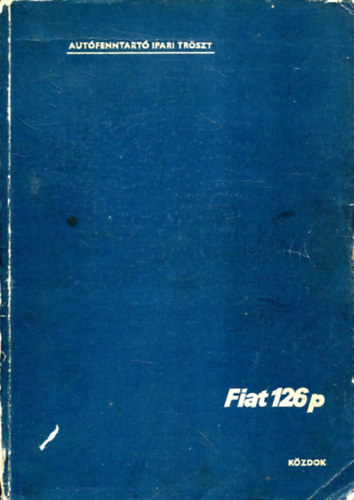A Polski Fiat 126p személygépkocsi javítási kézikönyve antikvár
