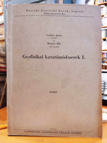 Beneze Pál, Dr. Csókás János: Geofizikai kutatómódszerek I. (Műszaki Egyetemi Karok, Sopron) antikvár