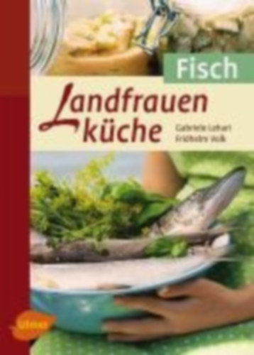 Lehari, Gabriele - Volk, Fridhelm: Landfrauenküche Fisch idegen