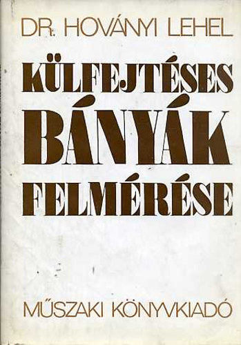 Dr. Hoványi Lehel: Külfejtéses bányák felmérése antikvár