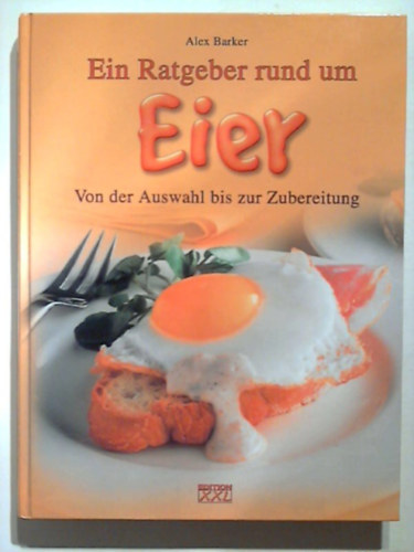 Alex Barker: Eier Von der Auswahl bis zur Zubereitung antikvár