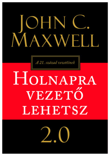 John C. Maxwell: Holnapra vezető lehetsz 2.0 könyv