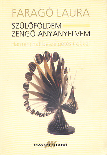 Faragó Laura: Szülőföldem - zengő anyanyelvem (Harminchat beszélgetés írókkal) - CD nélkül - Dedikált antikvár