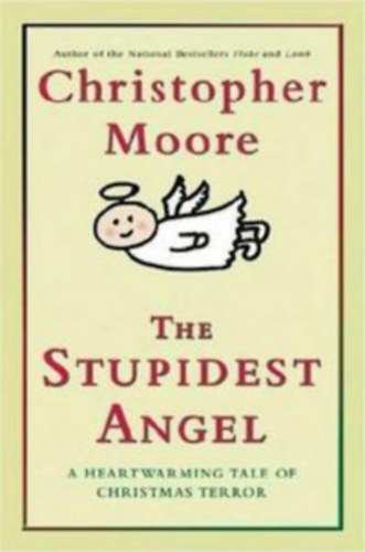 Christopher Moore: The Stupidest Angel: A Heartwarming Tale of Christmas Terror antikvár