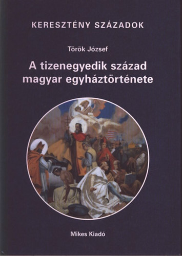 Dr. Török József: A tizenegyedik század magyar egyháztörténete antikvár