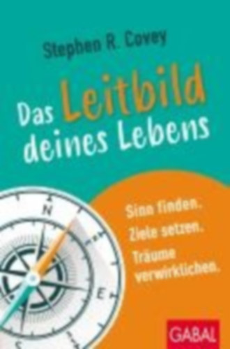 Covey, Stephen R.: Das Leitbild deines Lebens idegen