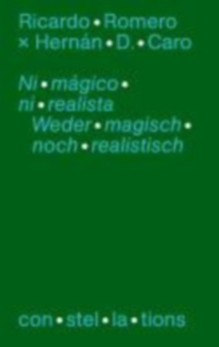 Caro, Hernan D. - Romero, Ricardo: Ni mágicó ni realista - Sobre la hibridez de la nueva literatura latinoamericana / Weder magisch noch realistisch - Über die Hybridität neuer lateinamerikanischer Literatur idegen