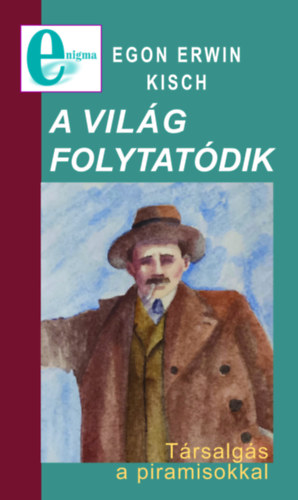 Egon Erwin Kisch: A világ folytatódik könyv