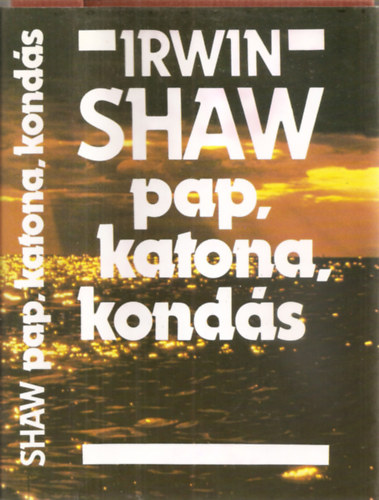 Irwin Shaw: Pap, katona, kondás - Irwin Shaw antikvár