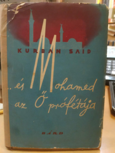 Kurban Said: ...és Mohamed az ő prófétája... antikvár