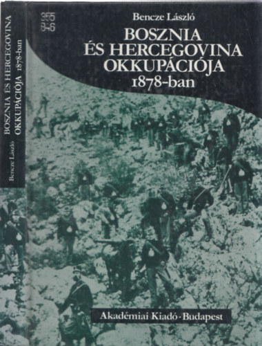 Bencze László: Bosznia és Hercegovina okkupációja 1878-ban antikvár