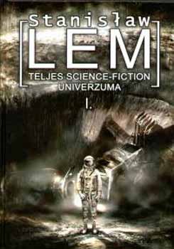 Stanislaw Lem: Lem teljes science-fiction univerzuma I. könyv