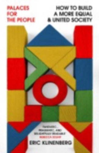 Klinenberg, Eric: Palaces for the People idegen