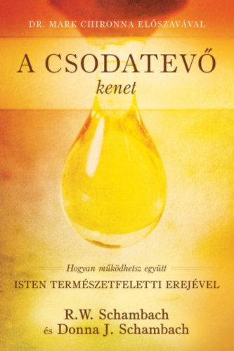 R.W. Schambach, Donna J. Schambach: A Csodatevő kenet könyv