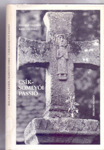Balogh Elemér · Kerényi Imre: Csíksomlyói passió (Nagy András rajzaival) antikvár