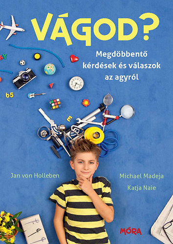 Michael Madeja, Katja Naie: Vágod? - Megdöbbentő kérdések és válaszok az agyról antikvár