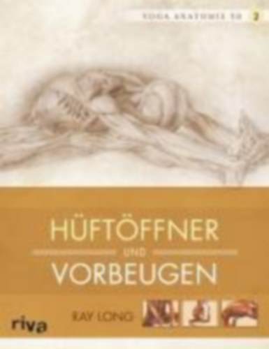 Long, Ray: Yoga-Anatomie 3D. Hüftöffner und Vorbeugen idegen