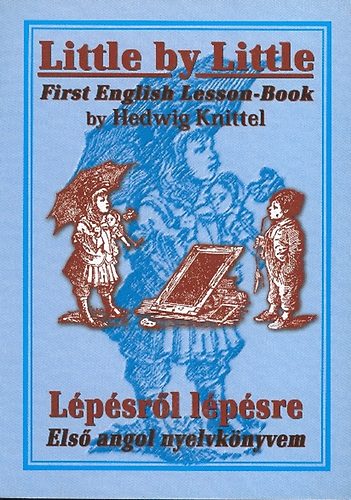 Hedwig Knittel: Little by Little - First English Lesson-Book antikvár