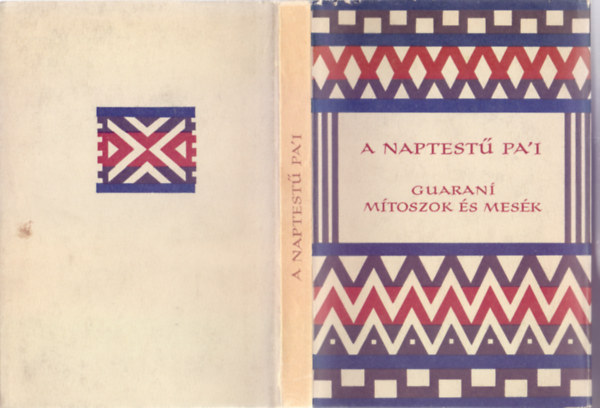 Válogatta: Salvador Bueno, Fordította: Dornbach Mária: A naptestű Pa'i - Guaraní mítoszok és mesék (Népek Meséi - Felnőtteknek) antikvár