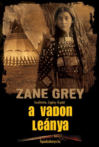 Zane Grey: A vadon leánya e-Könyv