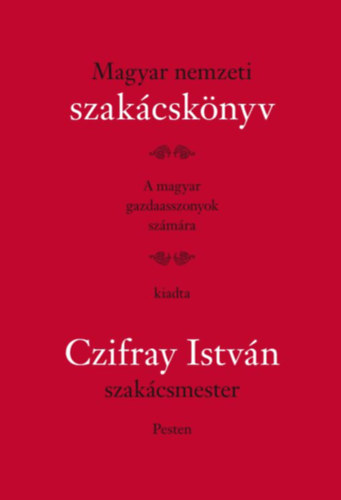 Czifray István: Magyar nemzeti szakácskönyv könyv