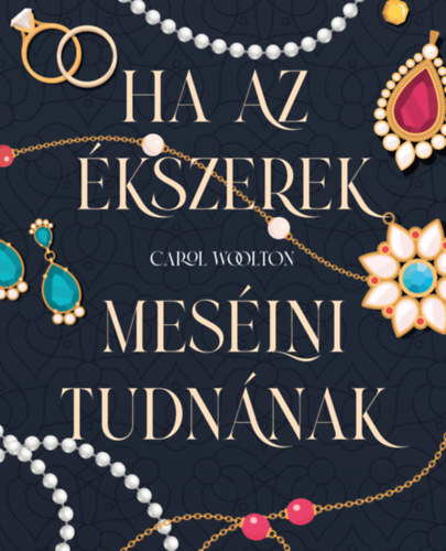 Carol Woolton: Ha az ékszerek mesélni tudnának e-Könyv