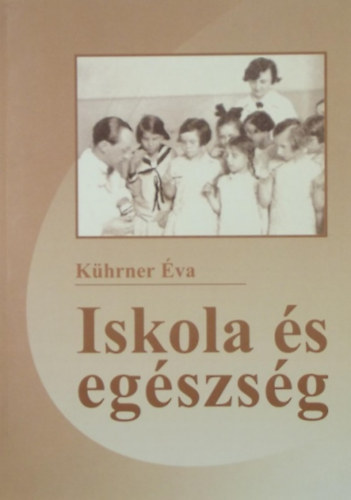 Kührner Éva: Iskola és egészség antikvár