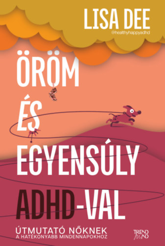 Dee, Lisa: Öröm és egyensúly ADHD-val könyv