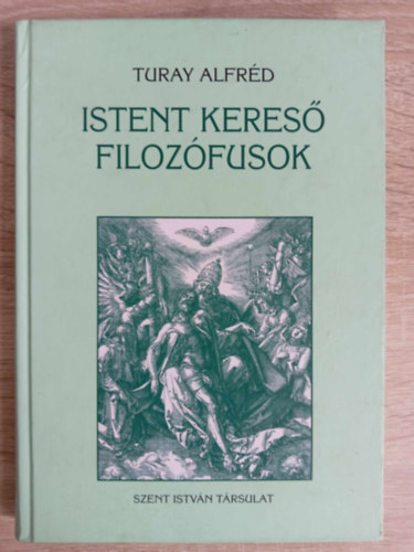 Turay Alfréd: Istent kereső filozófusok - (TEODICEA) (Saját képpel) antikvár