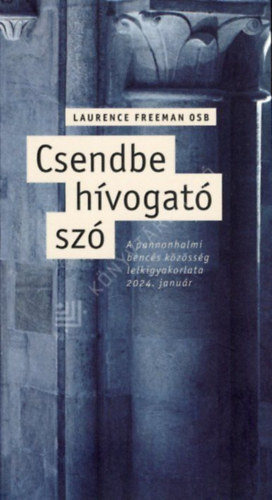 Laurence Freeman: Csendbe hívogató szó antikvár