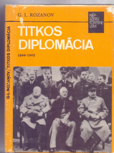 G.L. Rozanov: Titkos diplomácia 1944–1945 [Népszerű történelem] antikvár