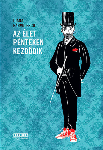 Pârvulescu, Ioana: Az élet pénteken kezdődik könyv