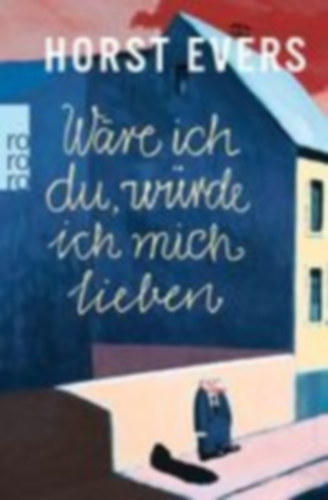 Evers, Horst: Wäre ich du, würde ich mich lieben idegen