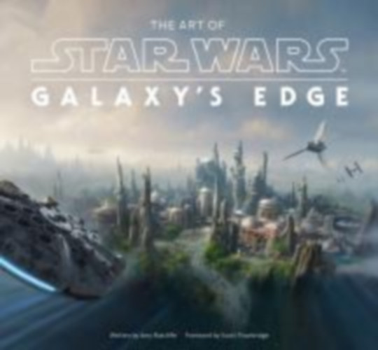Ratcliffe, Amy: The Art of Star Wars: Galaxy's Edge idegen