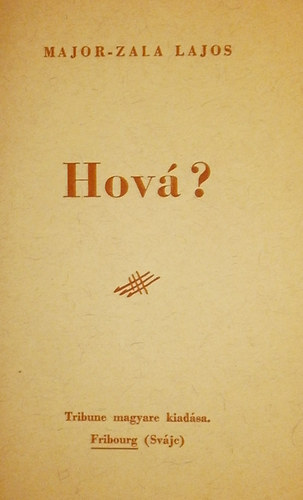 Major-Zala Lajos: Hová? könyv