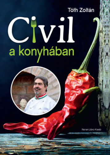 Tóth Zoltán: Civil a konyhában könyv