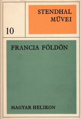 Stendhal: Stendhal művei 10. - Francia földön - Számozott antikvár