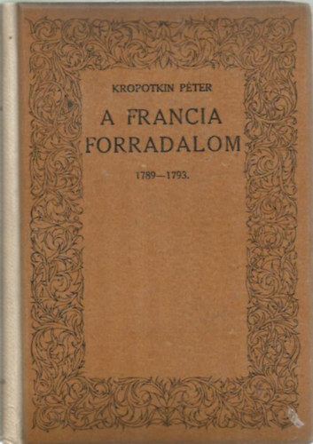 Kropotkin Péter: A Francia forradalom 1789-1793. I. (töredék) antikvár