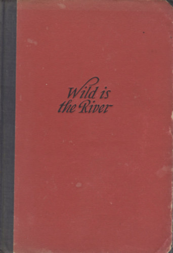 Louis Bromfield: Wild is the river antikvár
