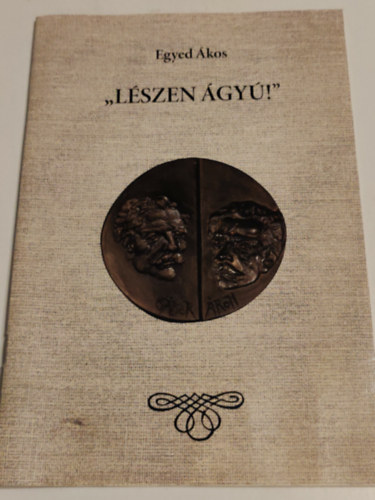 Egyed Ákos: "Lészen ágyú" Gábor Áron fogadalmának története antikvár