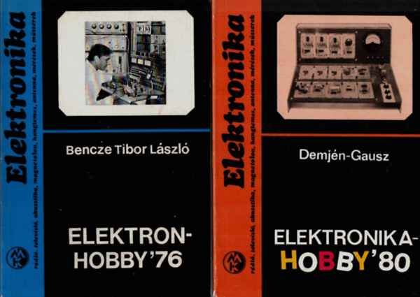 Demjén-Gausz, Bencze Tibor László: 2 db Elektronika: Elektron-hobby'76, Elektronika-hobby'80. könyv