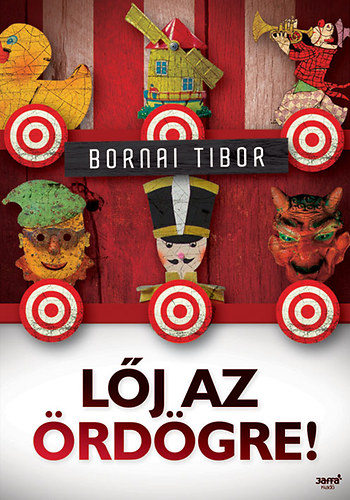 Bornai Tibor: Lőj az ördögre! könyv