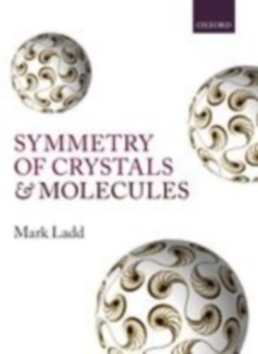 Ladd, Mark: Symmetry of Crystals and Molecules idegen
